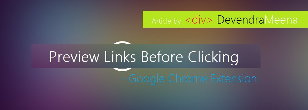 Preview Links Before Clicking - Google Chrome Extension Devendra Meena