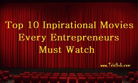 Top 10 Inpirational Movies Every Entrepreneurs Should Watch