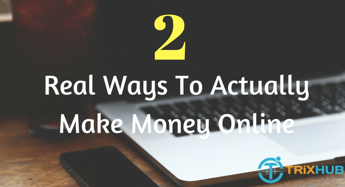 2 Real Ways to Actually Make Money Online