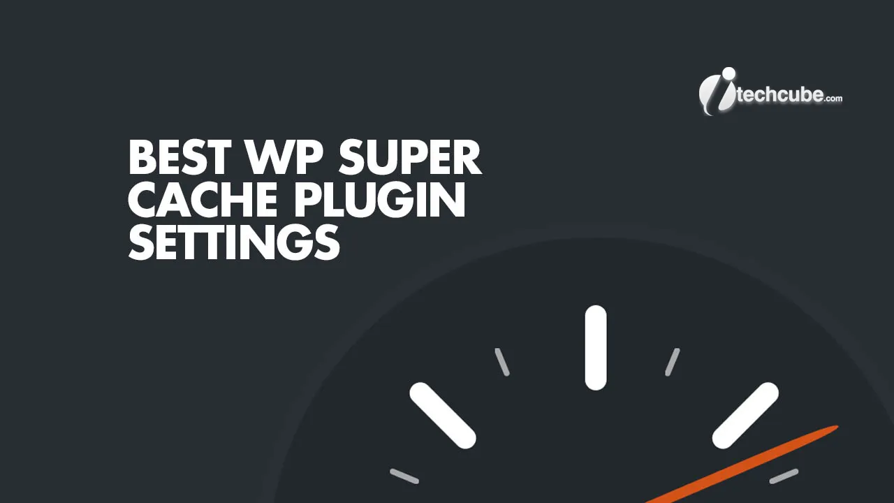 WP Super Cache Plugin Advance Settings & Configuration 2024 Guide WP Super Cache Plugin