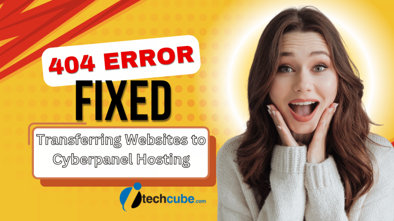 Cyberpanel Hosting पर वेबसाइट Transfer करने के बाद 404 Error को कैसे सही करे